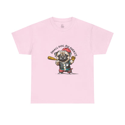 Small Dog Big Energy T-Shirt | Eco-Limited