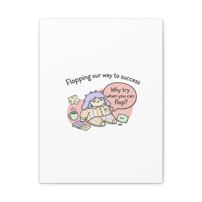 Flopping Our Way to Success Canvas | flop era, burnout humor