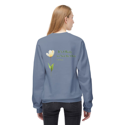 It’s Okay to Not Be Okay Sweatshirt | Eco-Limited