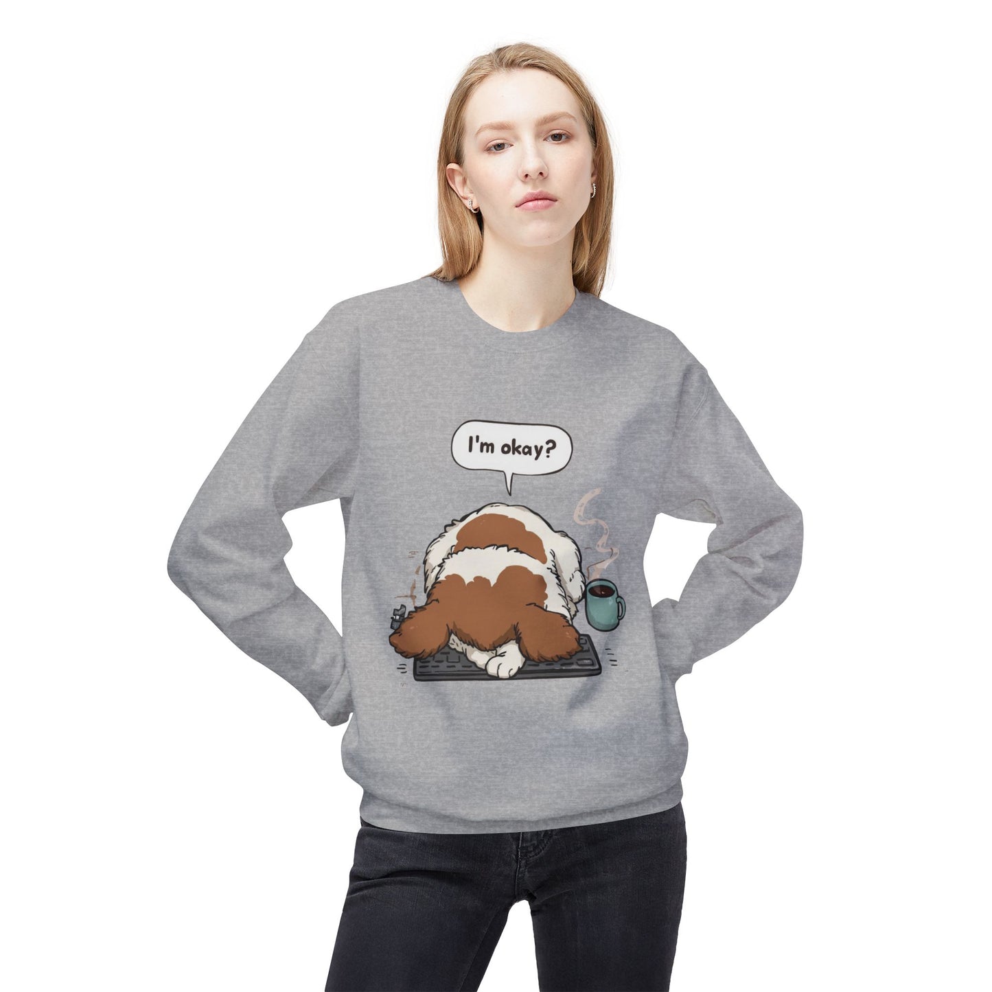 I’m Okay? Dog Graphic Sweatshirt | Eco-Limited