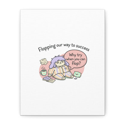 Flopping Our Way to Success Canvas | flop era, burnout humor