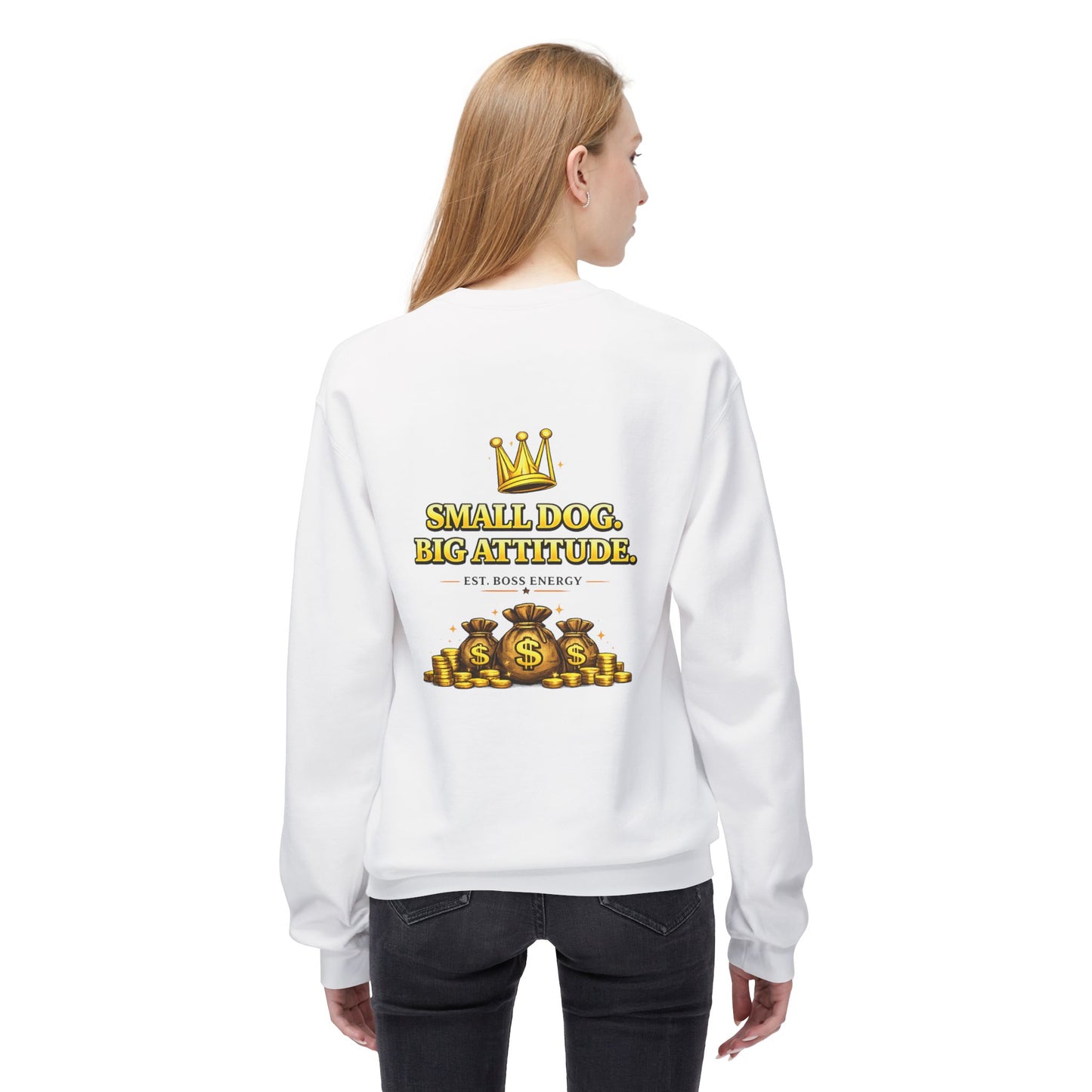 Small Dog Big Attitude Sweatshirt | Eco-Limited
