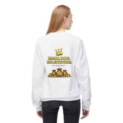 Small Dog Big Attitude Sweatshirt | Eco-Limited