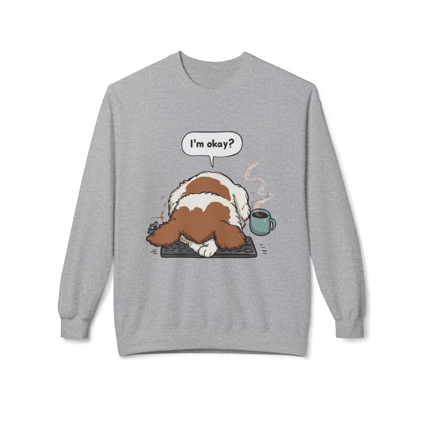 I’m Okay? Dog Graphic Sweatshirt | Eco-Limited