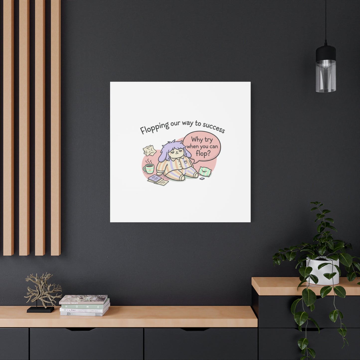 Flopping Our Way to Success Canvas | flop era, burnout humor