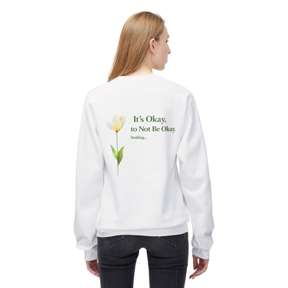 It’s Okay to Not Be Okay Sweatshirt | Eco-Limited