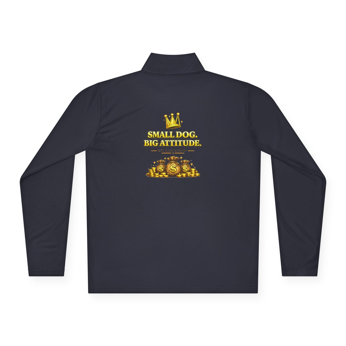 Small Dog Big Attitude Quarter Zip Pullover | Eco-Limited