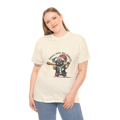 Small Dog Big Energy T-Shirt | Eco-Limited