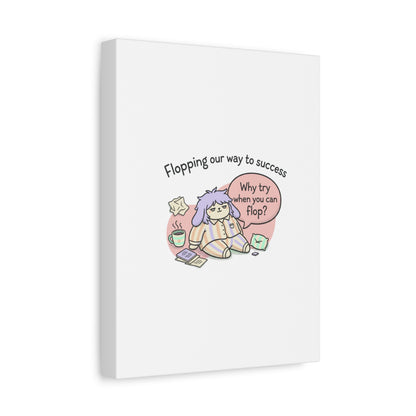 Flopping Our Way to Success Canvas | flop era, burnout humor