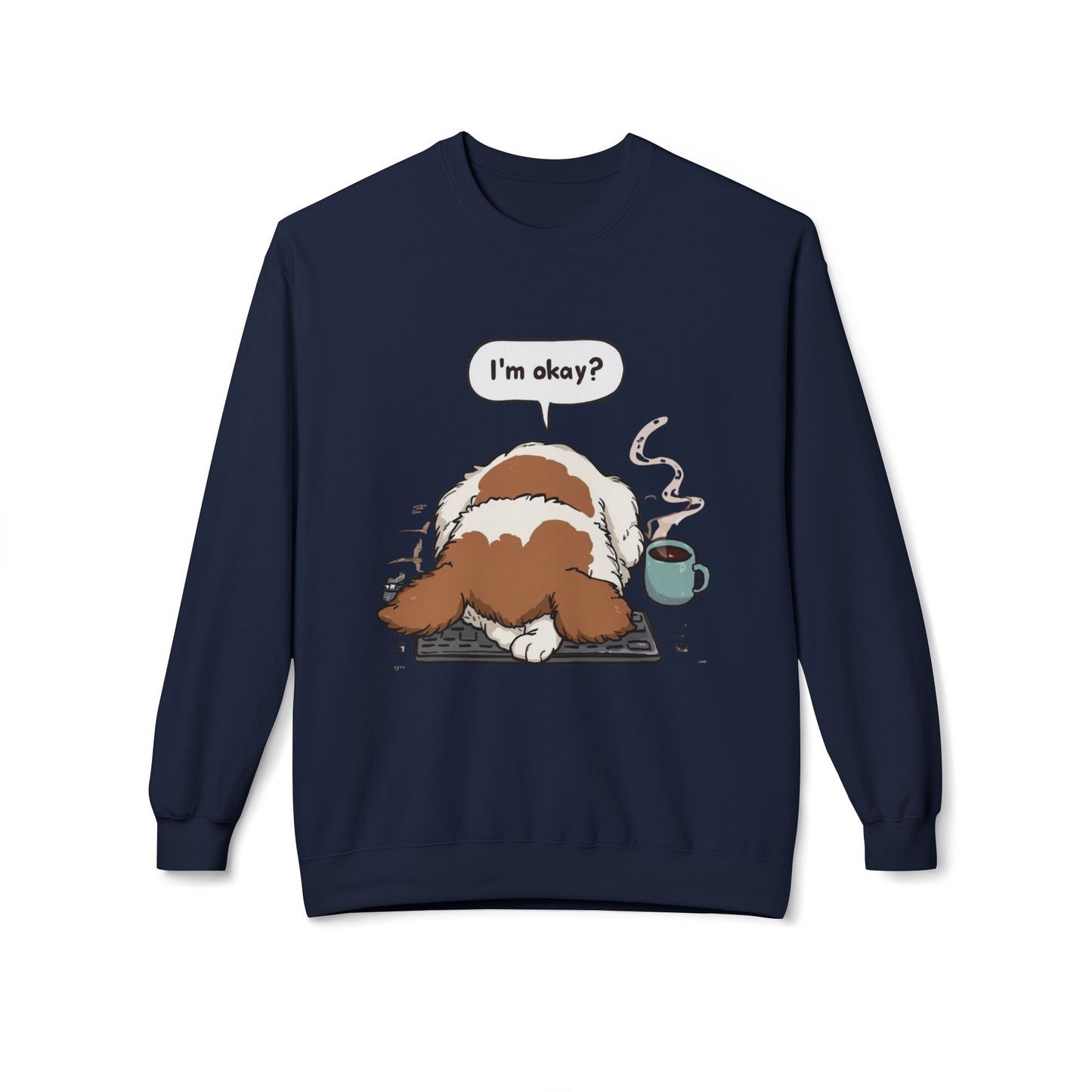 I’m Okay? Dog Graphic Sweatshirt | Eco-Limited