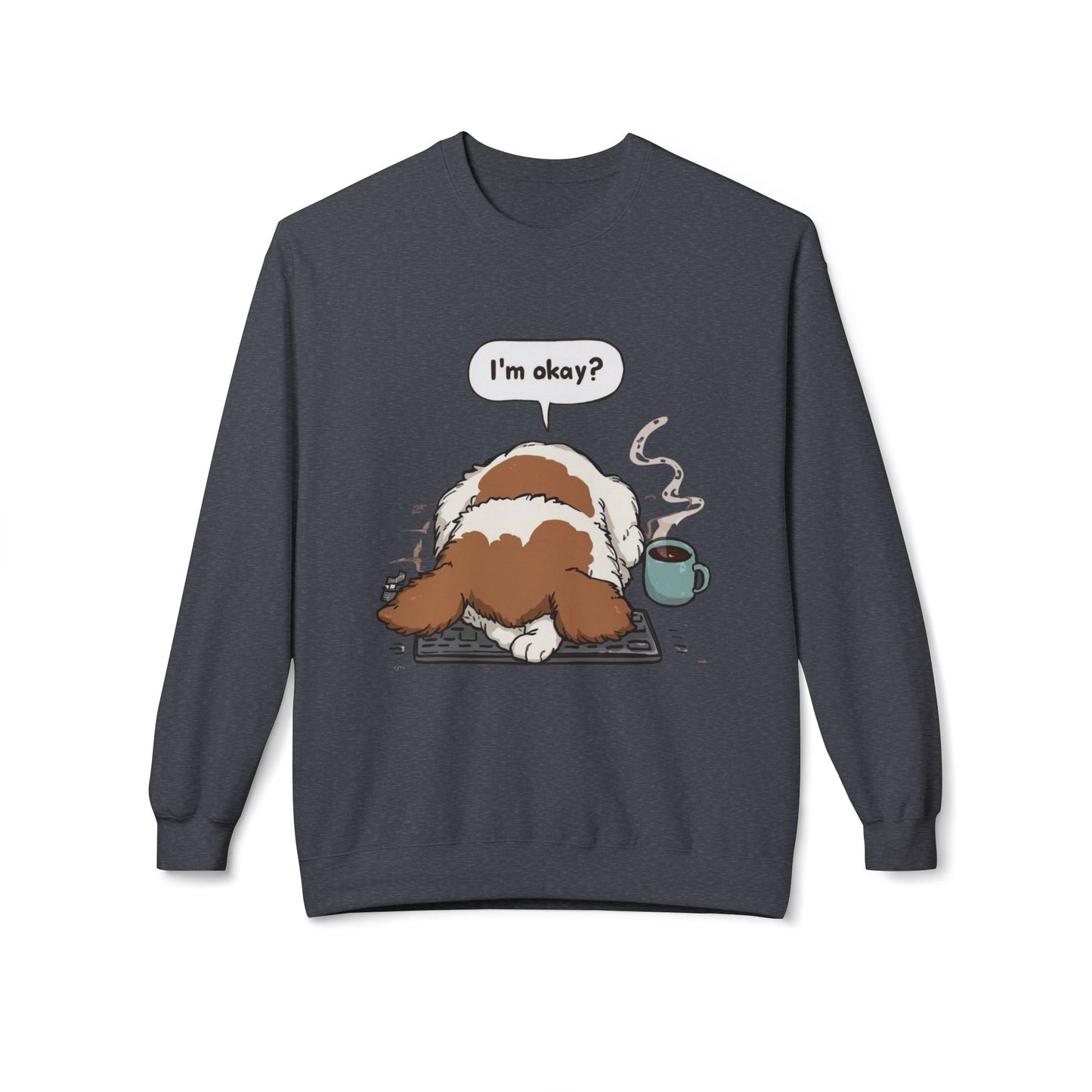 I’m Okay? Dog Graphic Sweatshirt | Eco-Limited