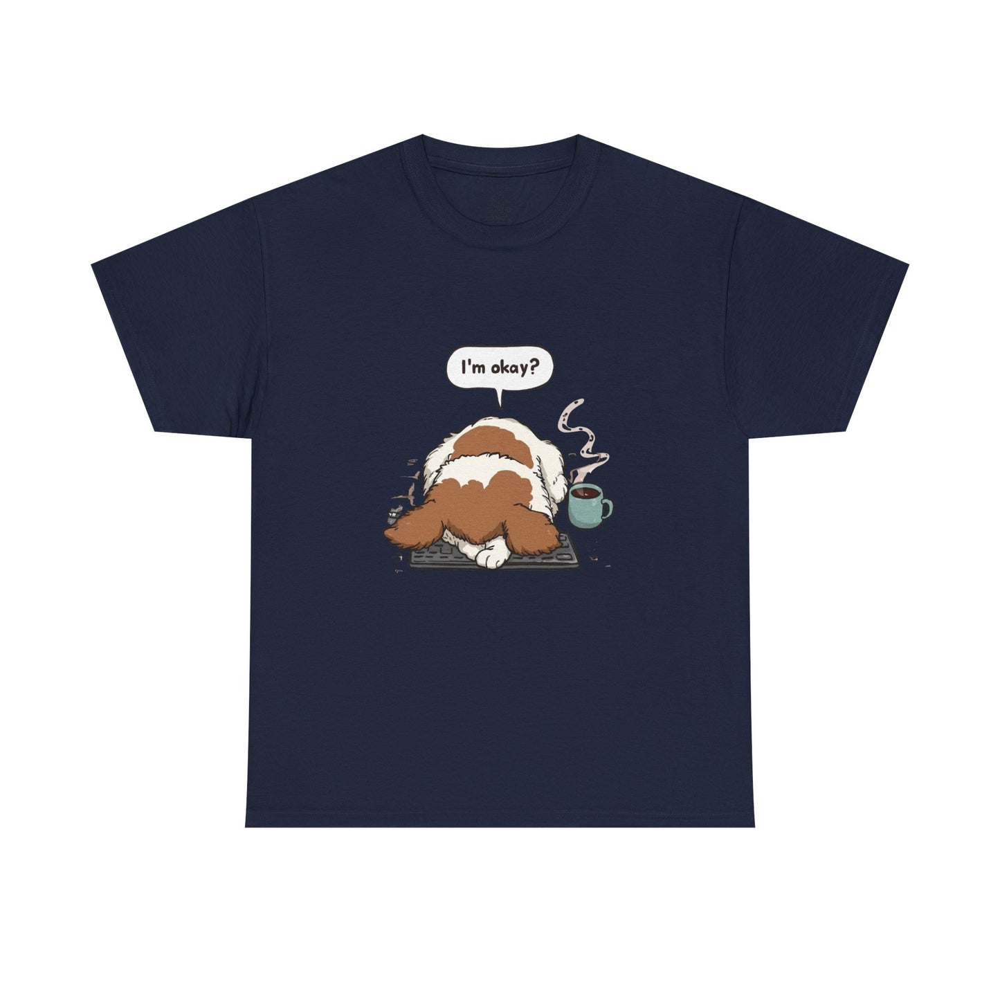 I’m Okay? Dog Graphic T-Shirt | Eco-Limited