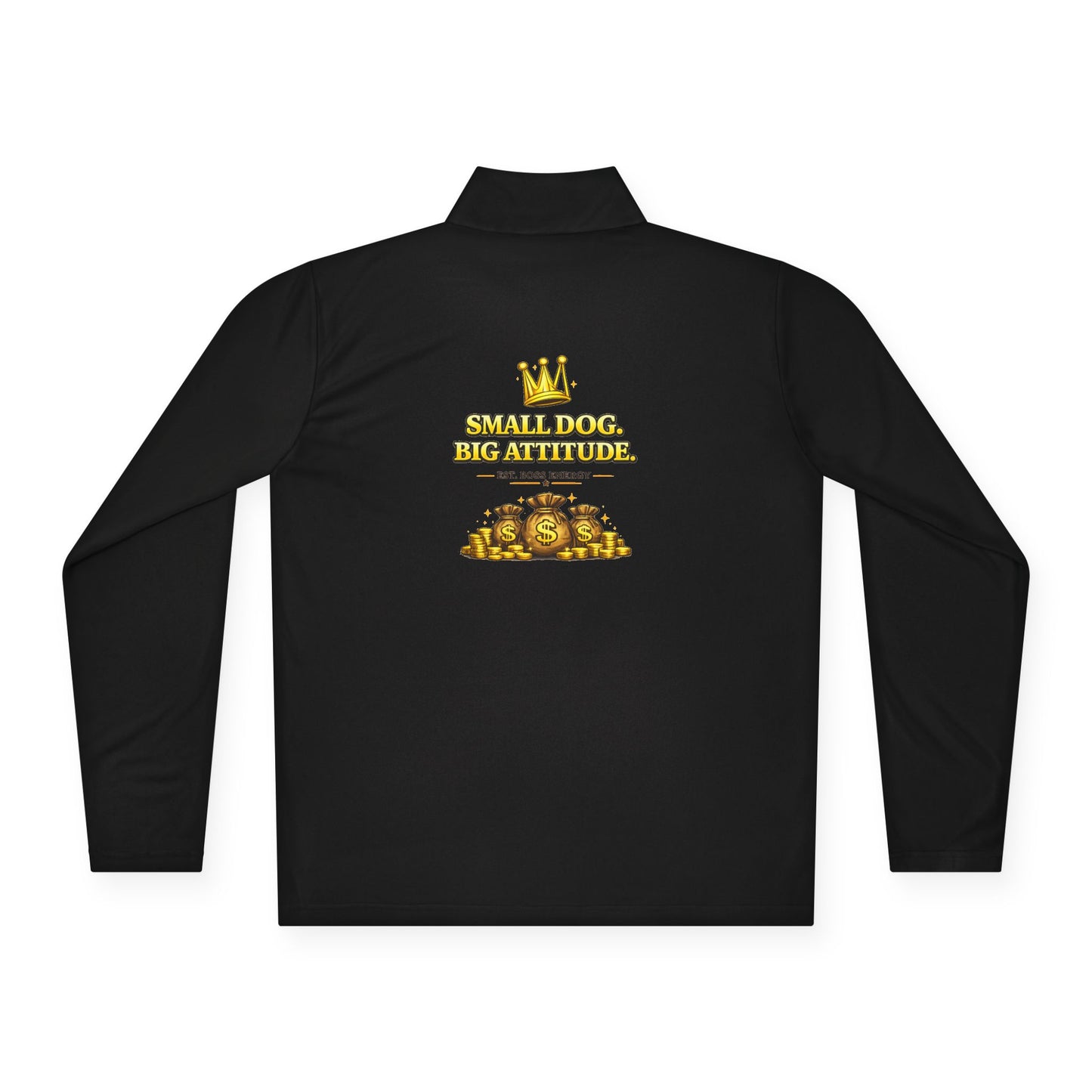 Small Dog Big Attitude Quarter Zip Pullover | Eco-Limited