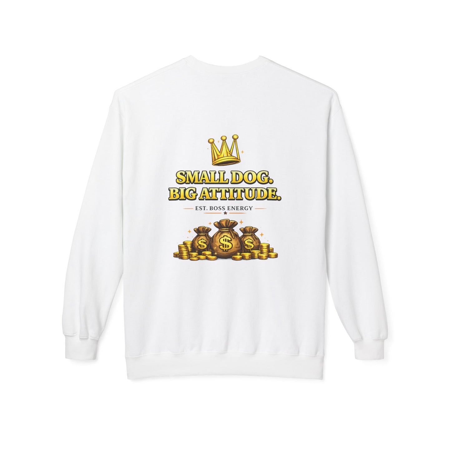 Small Dog Big Attitude Sweatshirt | Eco-Limited
