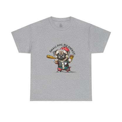 Small Dog Big Energy T-Shirt | Eco-Limited