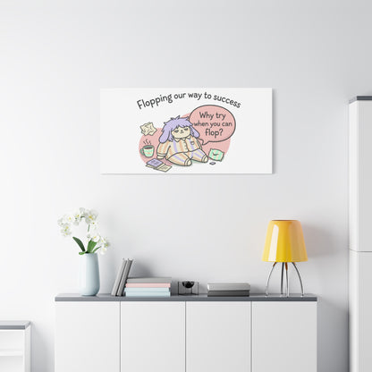 Flopping Our Way to Success Canvas | flop era, burnout humor