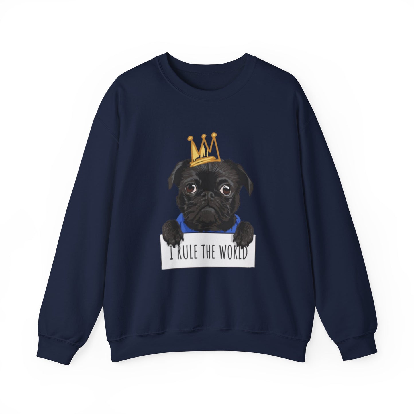 I Rule the World Pug Sweatshirt | Eco-Limited
