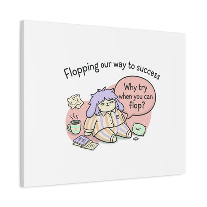 Flopping Our Way to Success Canvas | flop era, burnout humor