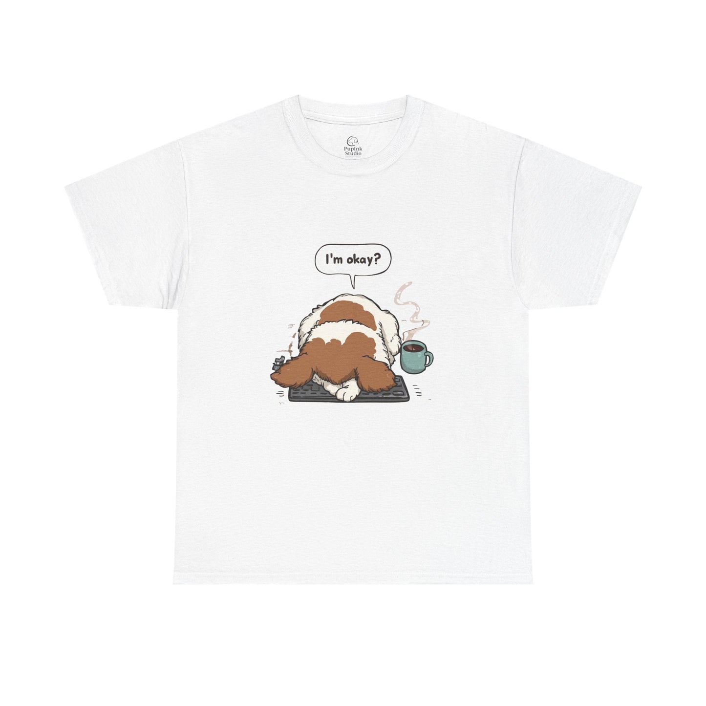 I’m Okay? Dog Graphic T-Shirt | Eco-Limited