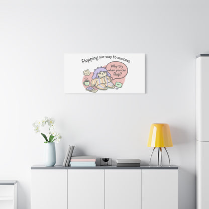 Flopping Our Way to Success Canvas | flop era, burnout humor
