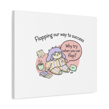 Flopping Our Way to Success Canvas | flop era, burnout humor