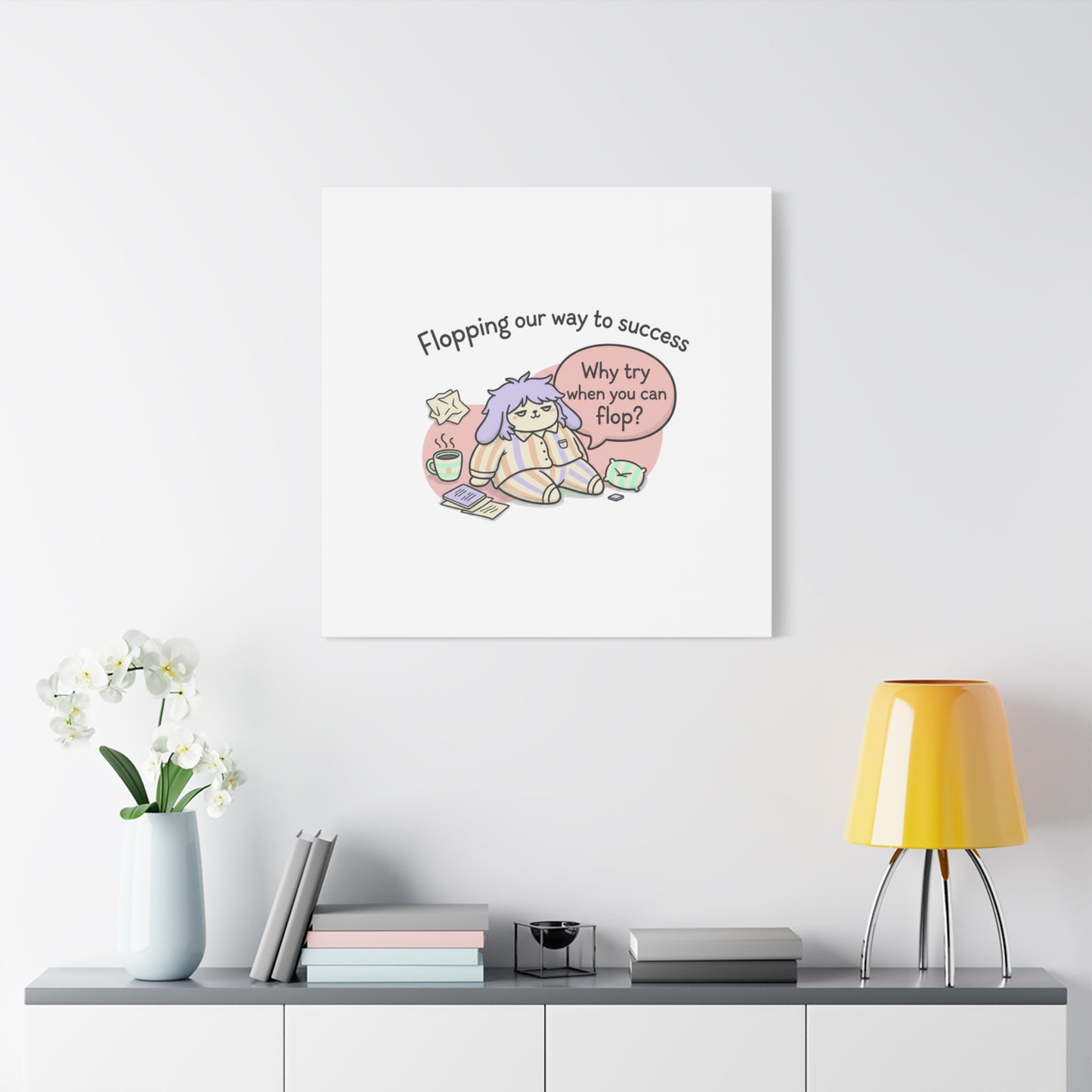 Flopping Our Way to Success Canvas | flop era, burnout humor