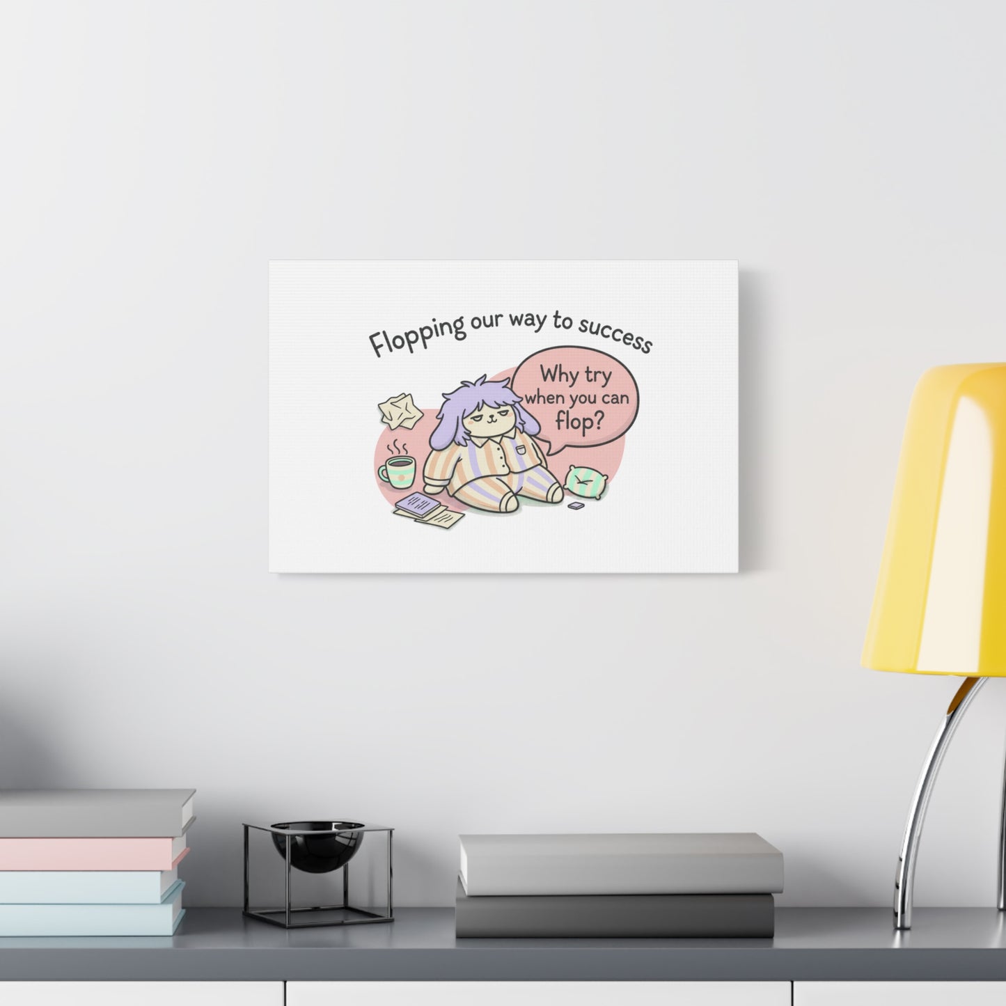 Flopping Our Way to Success Canvas | flop era, burnout humor