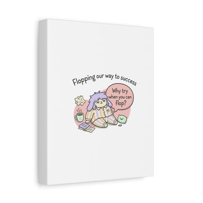 Flopping Our Way to Success Canvas | flop era, burnout humor