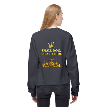 Small Dog Big Attitude Sweatshirt | Eco-Limited