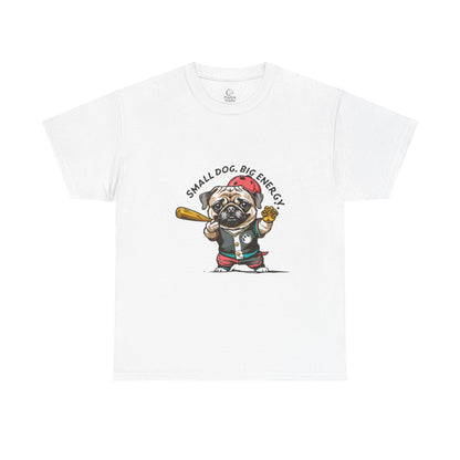 Small Dog Big Energy T-Shirt | Eco-Limited