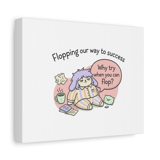 Flopping Our Way to Success Canvas | flop era, burnout humor