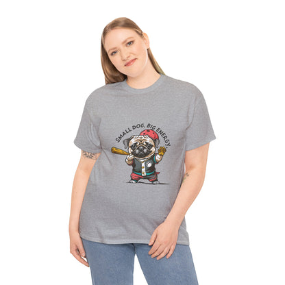 Small Dog Big Energy T-Shirt | Eco-Limited