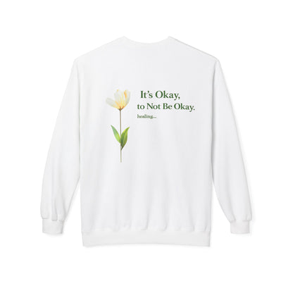 It’s Okay to Not Be Okay Sweatshirt | Eco-Limited