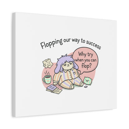 Flopping Our Way to Success Canvas | flop era, burnout humor