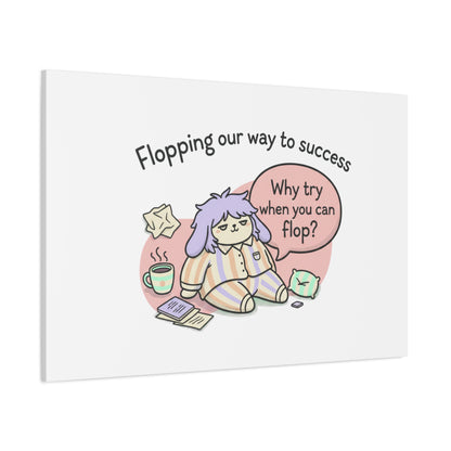 Flopping Our Way to Success Canvas | flop era, burnout humor