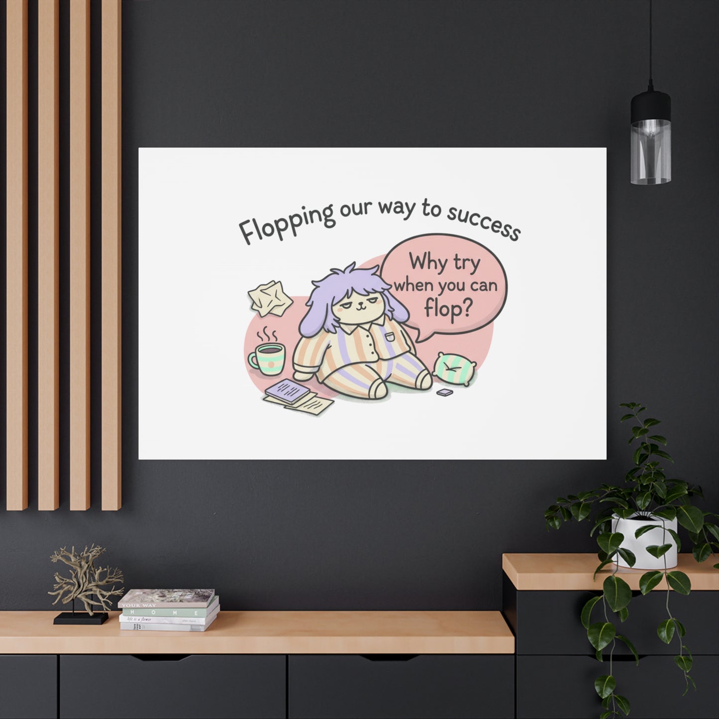 Flopping Our Way to Success Canvas | flop era, burnout humor