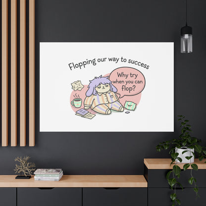 Flopping Our Way to Success Canvas | flop era, burnout humor