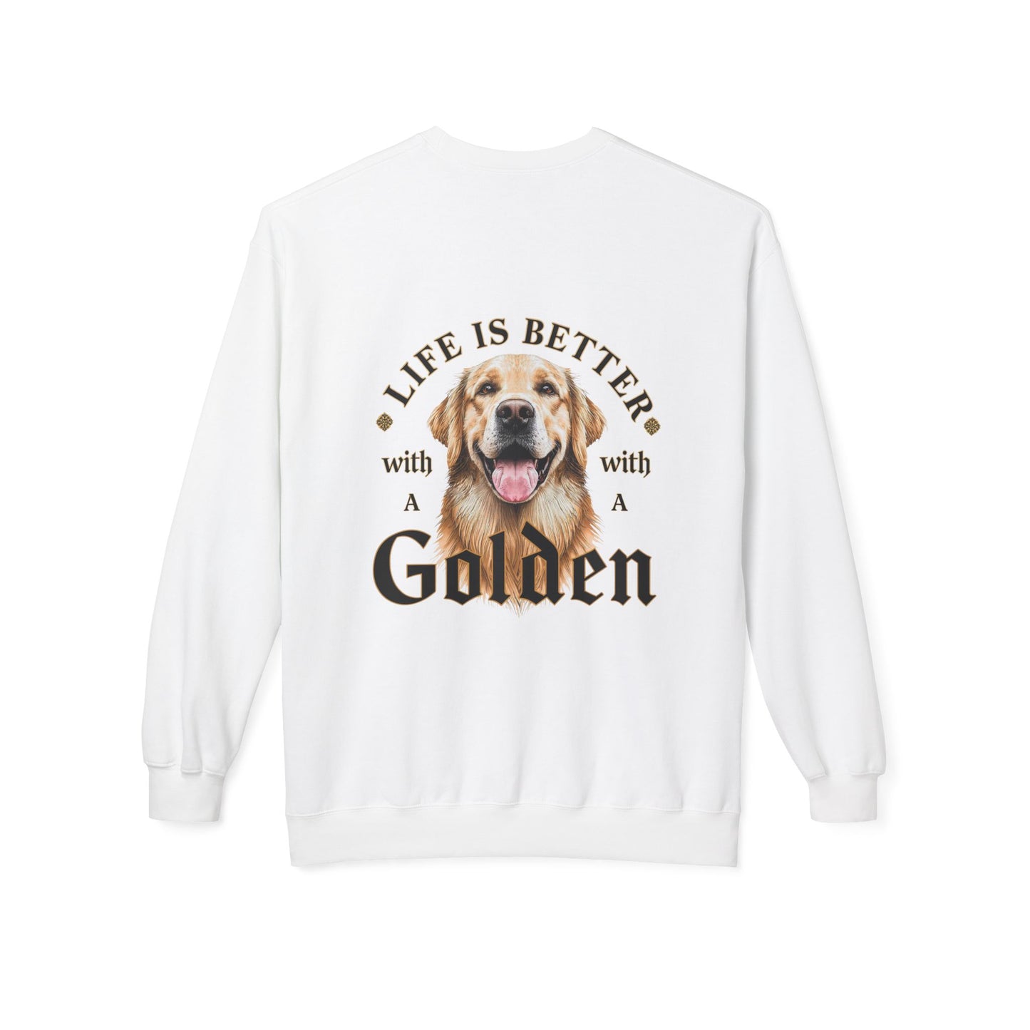 Life Is Better With a Golden Retriever Sweatshirt | Eco - Limited