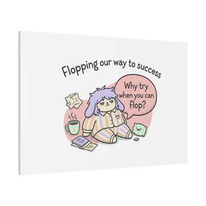 Flopping Our Way to Success Canvas | flop era, burnout humor