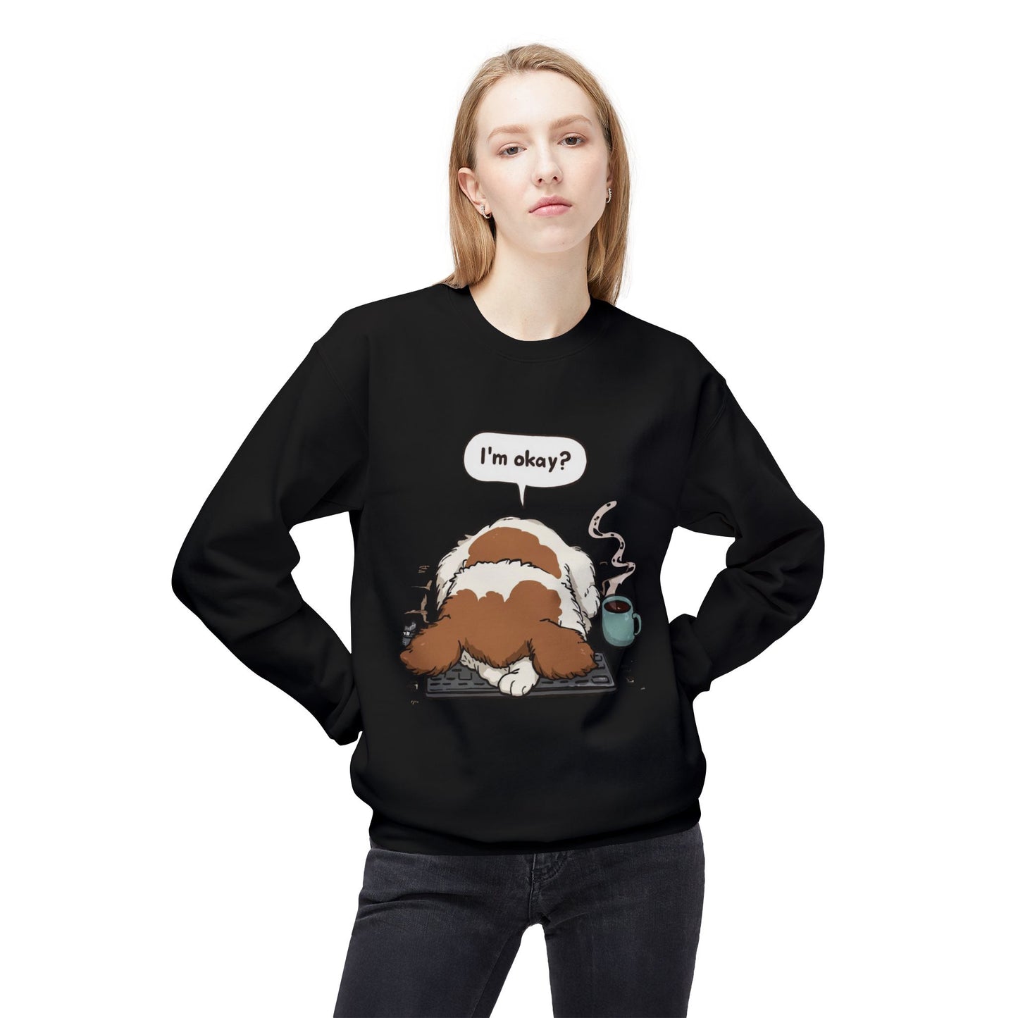 I’m Okay? Dog Graphic Sweatshirt | Eco-Limited
