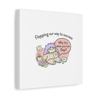 Flopping Our Way to Success Canvas | flop era, burnout humor