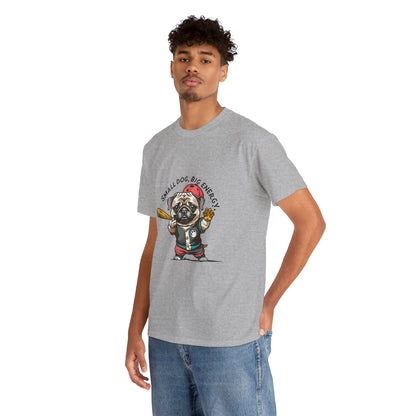 Small Dog Big Energy T-Shirt | Eco-Limited