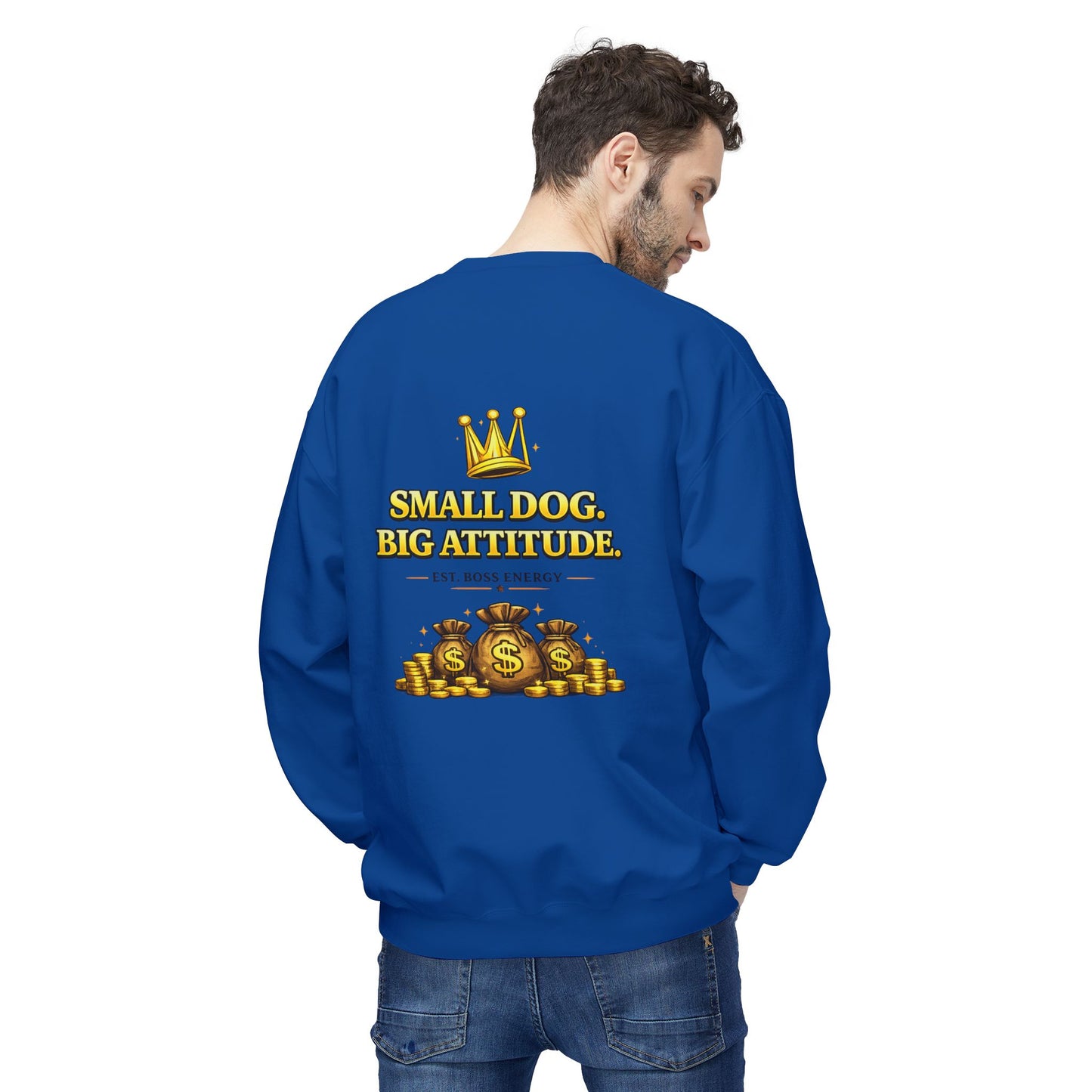 Small Dog Big Attitude Sweatshirt | Eco-Limited