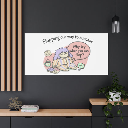 Flopping Our Way to Success Canvas | flop era, burnout humor