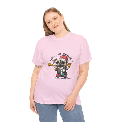 Small Dog Big Energy T-Shirt | Eco-Limited