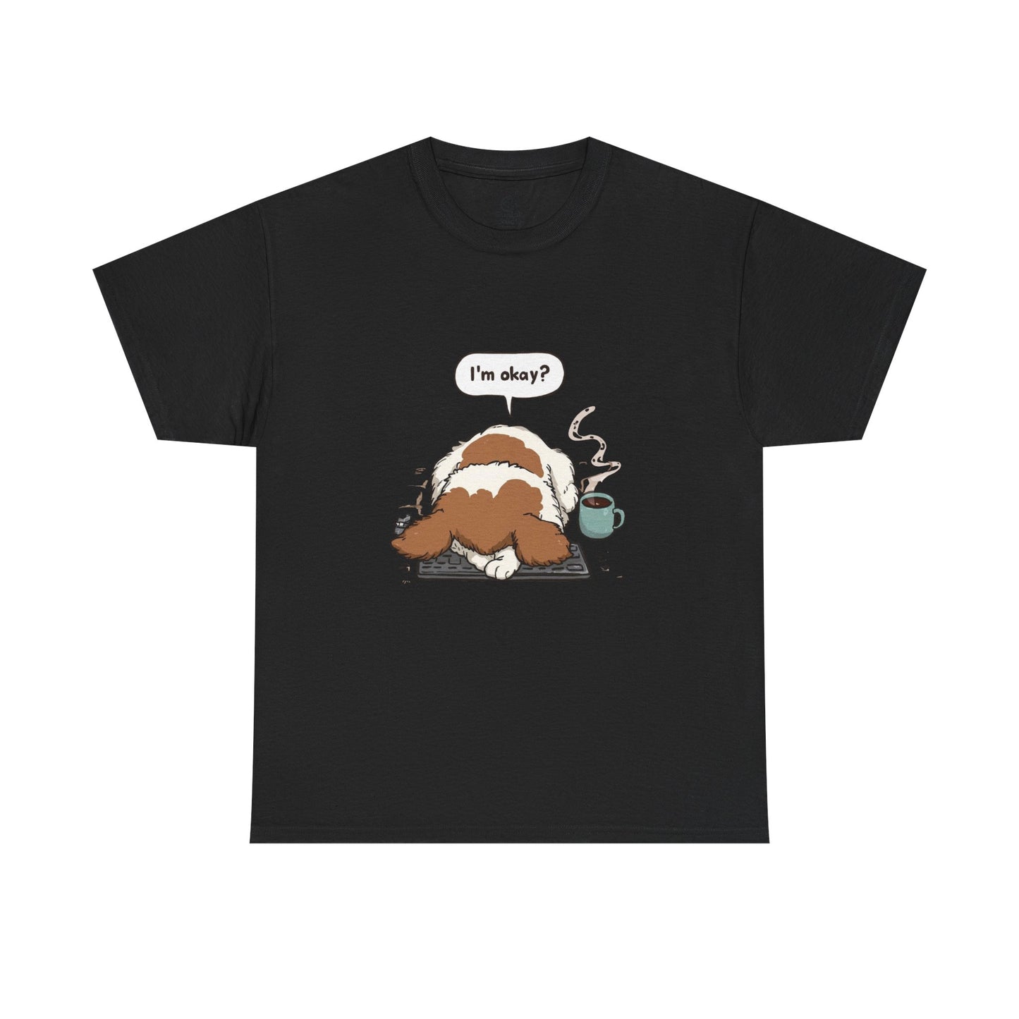I’m Okay? Dog Graphic T-Shirt | Eco-Limited