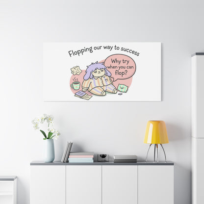 Flopping Our Way to Success Canvas | flop era, burnout humor