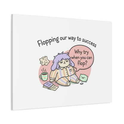 Flopping Our Way to Success Canvas | flop era, burnout humor